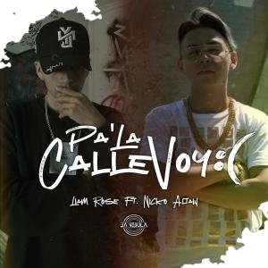 Dengarkan lagu Pa' la calle voy: ( (Explicit) nyanyian Liam Rose dengan lirik