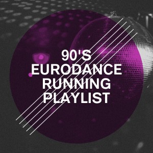 Best of Eurodance的专辑90's Eurodance Running Playlist