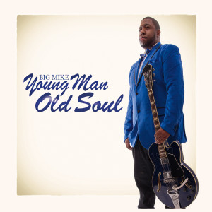 Big Mike Hart的專輯Young Man Old Soul