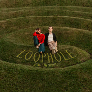 ดาวน์โหลดและฟังเพลง Loophole พร้อมเนื้อเพลงจาก Jake & Shelby