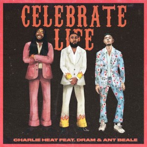 ดาวน์โหลดและฟังเพลง Celebrate Life พร้อมเนื้อเพลงจาก Charlie Heat