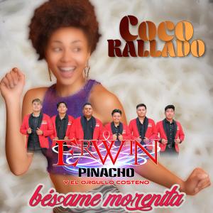Dengarkan lagu Coco Rallado / Bésame Morenita nyanyian Erwin Pinacho Y El Orgullo Costeno dengan lirik