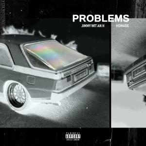 收听Jimmy Wit An H的Problems (Explicit)歌词歌曲