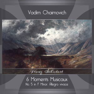 Album Schubert: 6 Moments Musicaux, Op. 94, D. 780: No. 5 in F Minor, Allegro vivace from Vadim Chaimovich