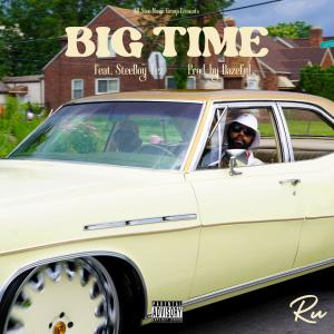 收聽RU的Big Time (feat. SteeBoy Tez) (Clean Version)歌詞歌曲