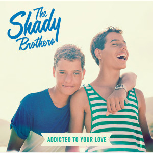 อัลบัม Addicted to Your Love ศิลปิน The Shady Brothers