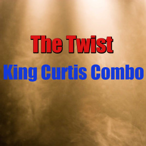 King Curtis Combo的專輯The Twist