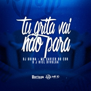 Dengarkan lagu Tu Grita Vai Não Para (Explicit) nyanyian DJ Guina dengan lirik