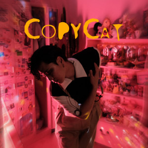 ดาวน์โหลดและฟังเพลง CopyCat พร้อมเนื้อเพลงจาก CityNoise