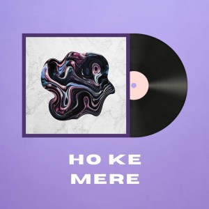 karan sharma的專輯Ho Ke Mere