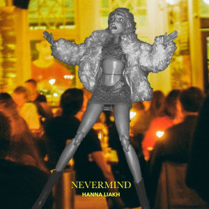 Dengarkan lagu Nevermind nyanyian Hanna Liakh dengan lirik
