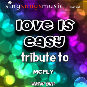 ดาวน์โหลดและฟังเพลง Love Is Easy (Tribute to Mcfly) พร้อมเนื้อเพลงจาก Cover Pop