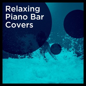 Relaxing Piano Bar Covers