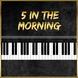 收聽Pop Hits的5 In The Morning (Piano Version)歌詞歌曲