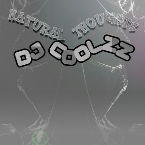 Listen to Natural Thoughts (Explicit) song with lyrics from DJ COOLZZ