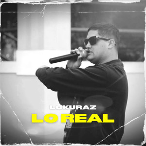 收聽Lokuraz的Lo Real歌詞歌曲