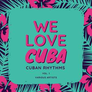 Various Artists的專輯We Love Cuba (Cuban Rhythms), Vol. 1 (Explicit)
