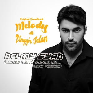 Album Jangan Pergi Sayangku... (Original Soundtrack Melody di Pinggir Jalan) (2023 Version) from Helmy Syah