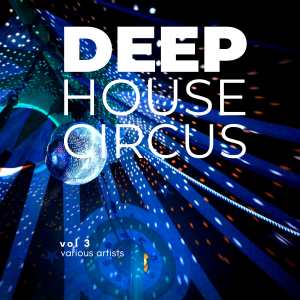 Album Deep-House Circus, Vol. 3 (Explicit) from Various Artists