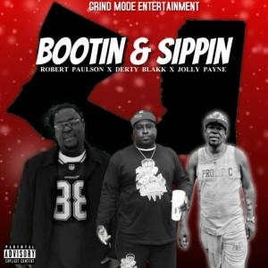 收聽Derty Blakk的Bootin & Sippin (feat. Robert Paulson & Jolly Payne) (Explicit)歌詞歌曲