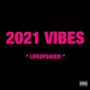lifeofsaeed的專輯2021 Vibes (freestyle) [Explicit]