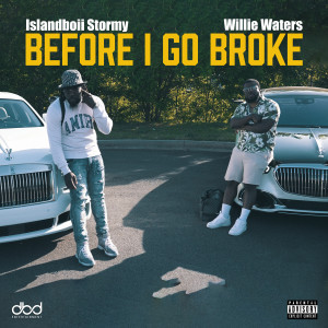 Listen to Before I Go Broke (Explicit) song with lyrics from Islandboii Stormy