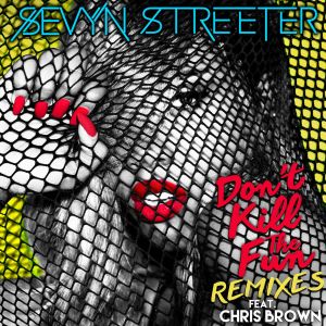 อัลบัม Don't Kill the Fun (feat. Chris Brown) (Remixes) [Explicit] ศิลปิน Sevyn Streeter