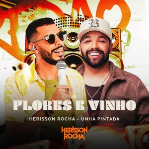 Listen to Flores e Vinhos feat. Unha Pintada song with lyrics from Herisson Rocha