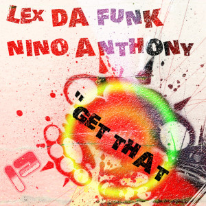 Listen to Get That (Dub) song with lyrics from Lex Da Funk