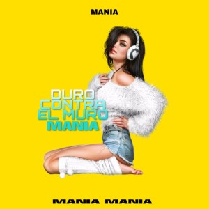 Listen to Duro Contra El Muro (Explicit) song with lyrics from Mania