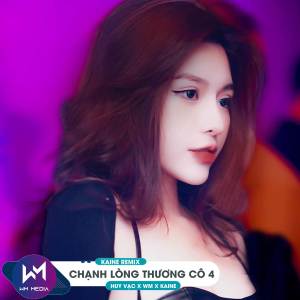 Album Chạnh Lòng Thương Cô 4 (Kaine Remix) from Huy Vạc