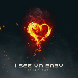 收聽Pound Boss的I See Ya Baby (Explicit)歌詞歌曲