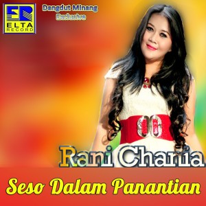 Dengarkan Seso Dalam Panantian lagu dari Rani Chania dengan lirik