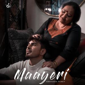 Listen to MAAYERI song with lyrics from Abhishek Dubey