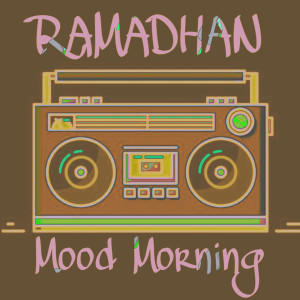 ดาวน์โหลดและฟังเพลง Mood Morning พร้อมเนื้อเพลงจาก Ramadhan