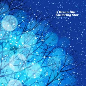 Moon Yejin的专辑A Dreamlike Glittering Star