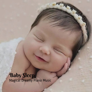 Baby Sleep: Magical Dreamy Piano Music