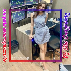 Listen to DJ SITU CANGKUANG song with lyrics from Kadawung Remix