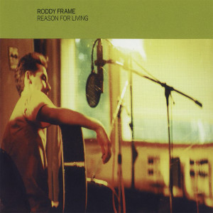Roddy Frame的專輯Reason For Living (Disc 2)
