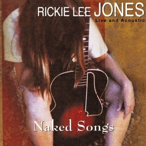 อัลบัม Naked Songs Live And Acoustic ศิลปิน Rickie Lee Jone