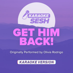 get him back! (Originally Performed by Olivia Rodrigo) (Karaoke Version)