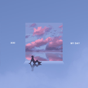 Dengarkan lagu My Day nyanyian XiXi dengan lirik
