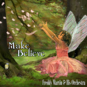 Album Make Believe oleh Freddy Martin & His Orchestra
