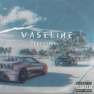 Listen to VASELINE song with lyrics from Technikal