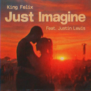 ดาวน์โหลดและฟังเพลง Just Imagine พร้อมเนื้อเพลงจาก King Felix