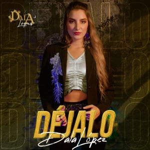 ดาวน์โหลดและฟังเพลง Déjalo พร้อมเนื้อเพลงจาก Dala López