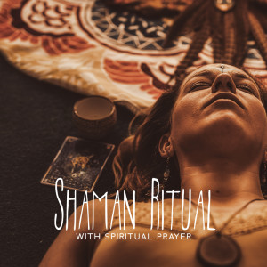 Shaman Ritual with Spiritual Prayer (Cleansing Body and Soul)