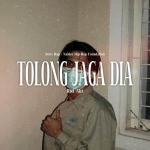 ดาวน์โหลดและฟังเพลง TOLONG JAGA DIA พร้อมเนื้อเพลงจาก Riel Akz