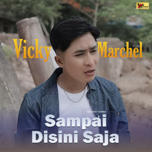 收聽Vicky Marchel的Sampai Disini Saja歌詞歌曲