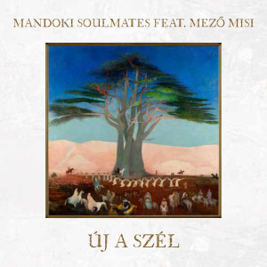 ManDoki Soulmates的專輯Új a szél (feat. Mező Misi)